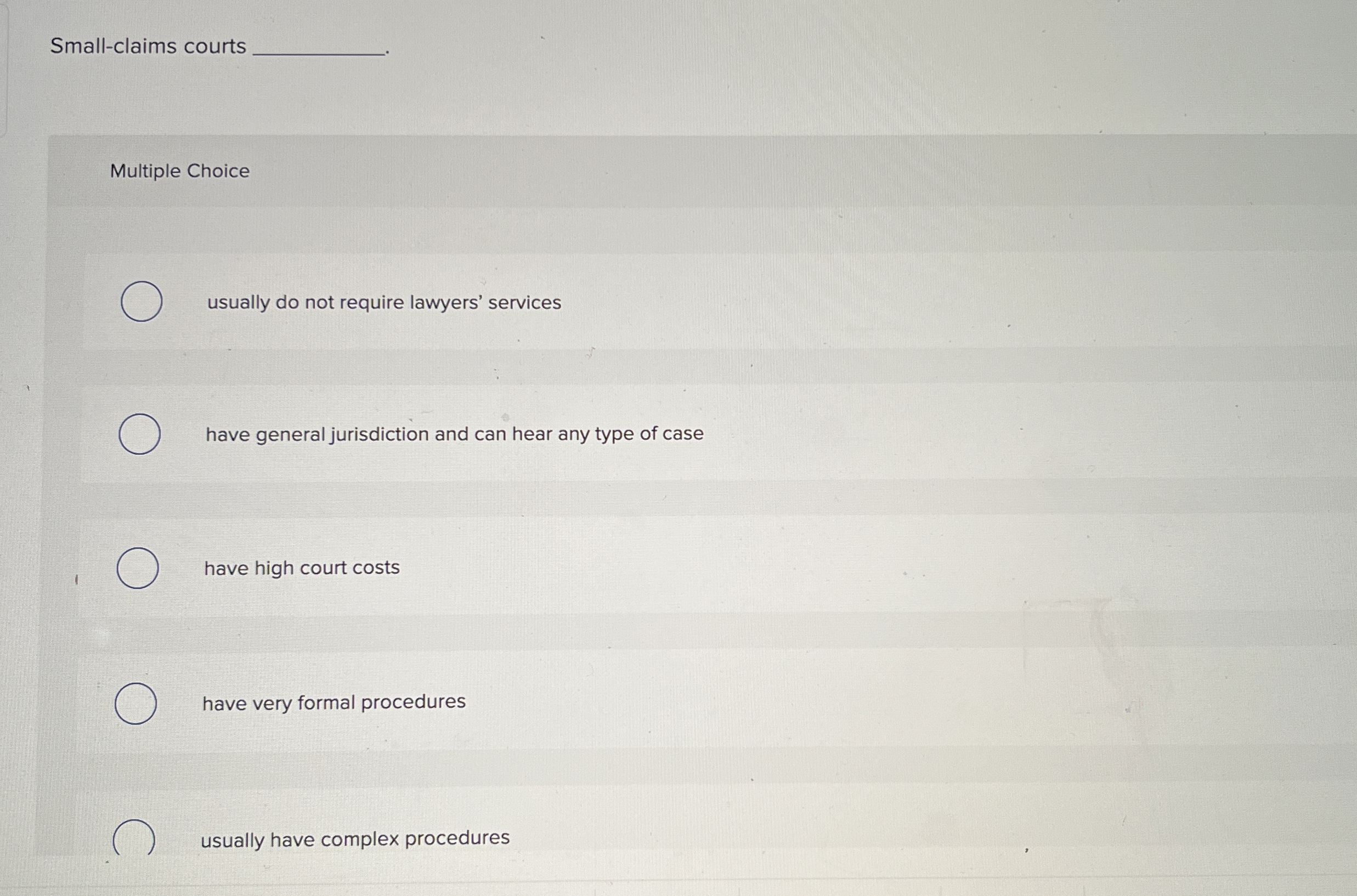  Small-claims courts Multiple Choice usually do not require lawyers' services have