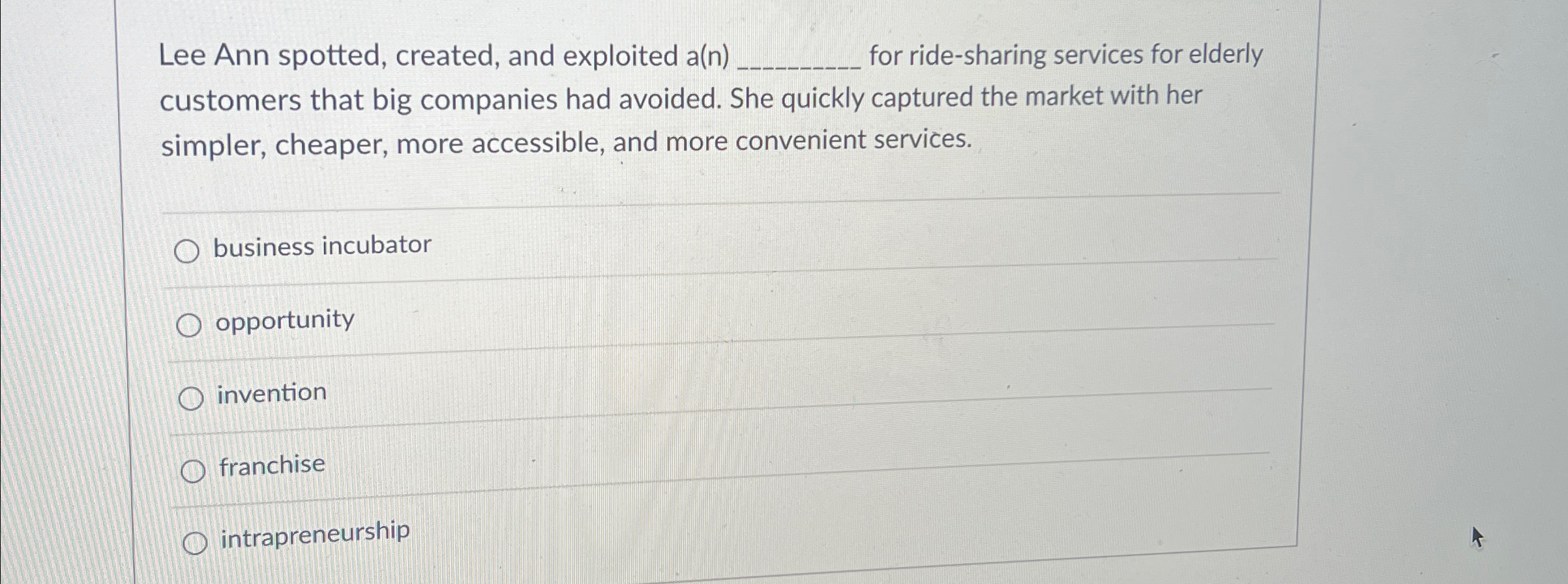  Lee Ann spotted, created, and exploited a(n) for ride-sharing services for