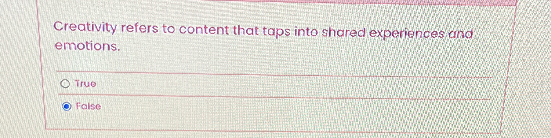  Creativity refers to content that taps into shared experiences and emotions.