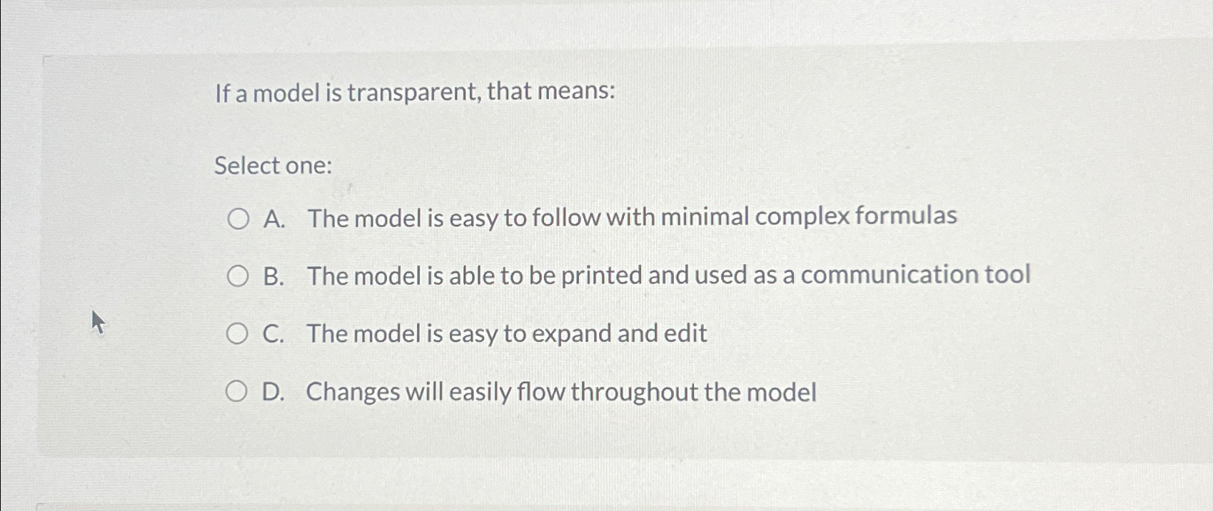  If a model is transparent, that means: Select one: A. The