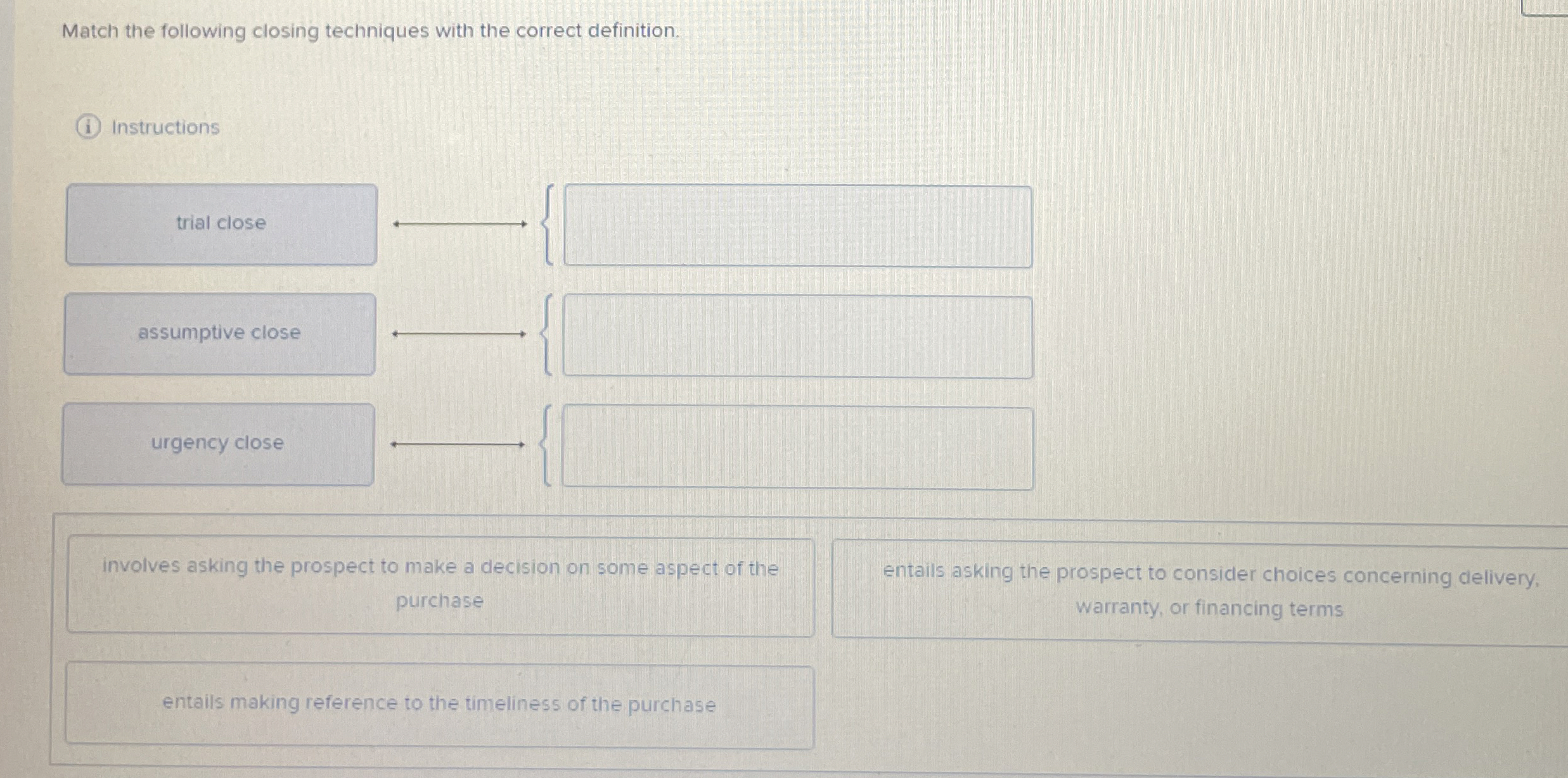  Match the following closing techniques with the correct definition. Instructions longleftrightarrow{?