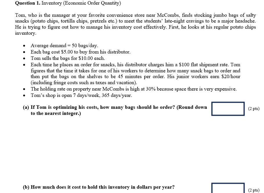  Question 1. Inventory (Economic Order Quantity) Tom, who is the manager