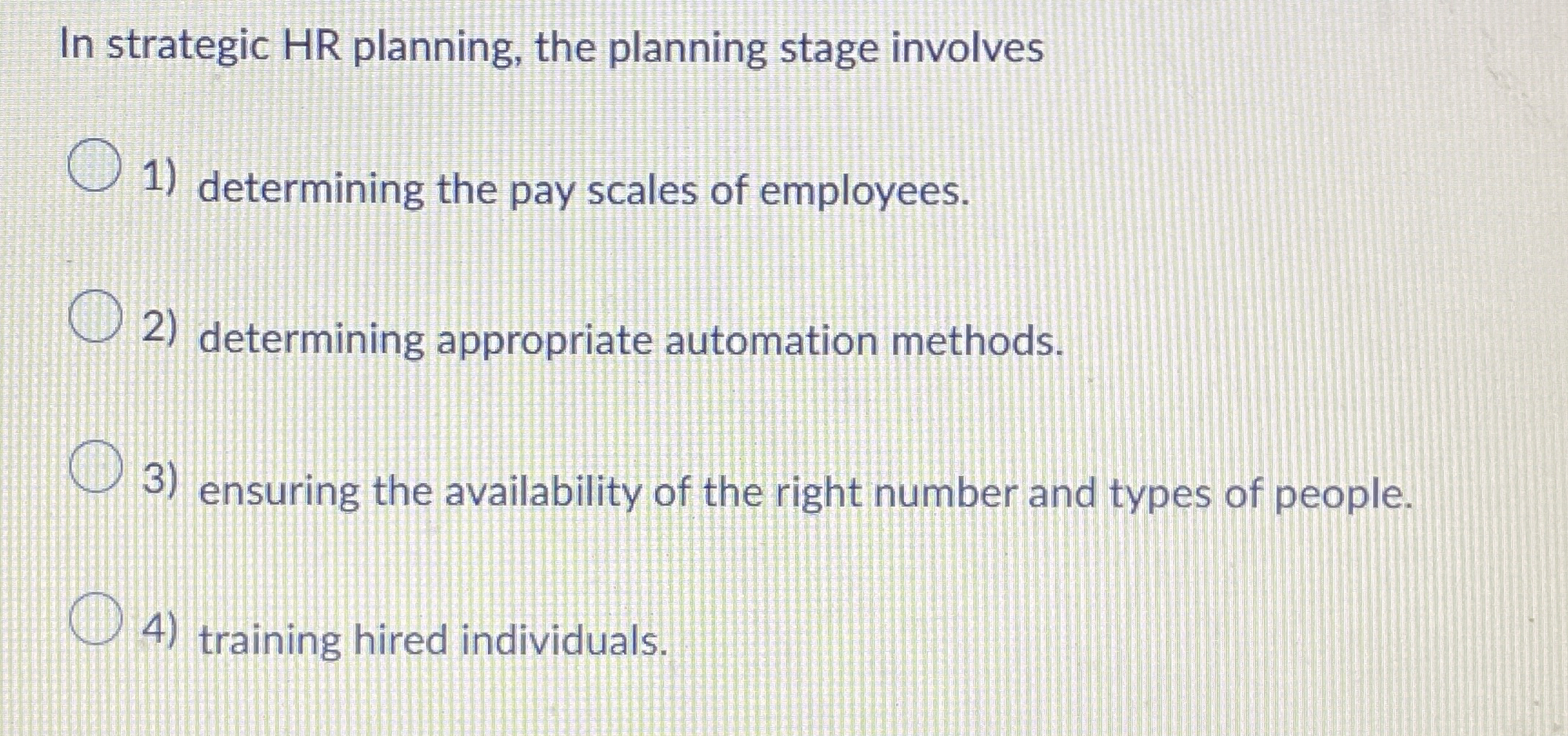  In strategic HR planning, the planning stage involves determining the pay