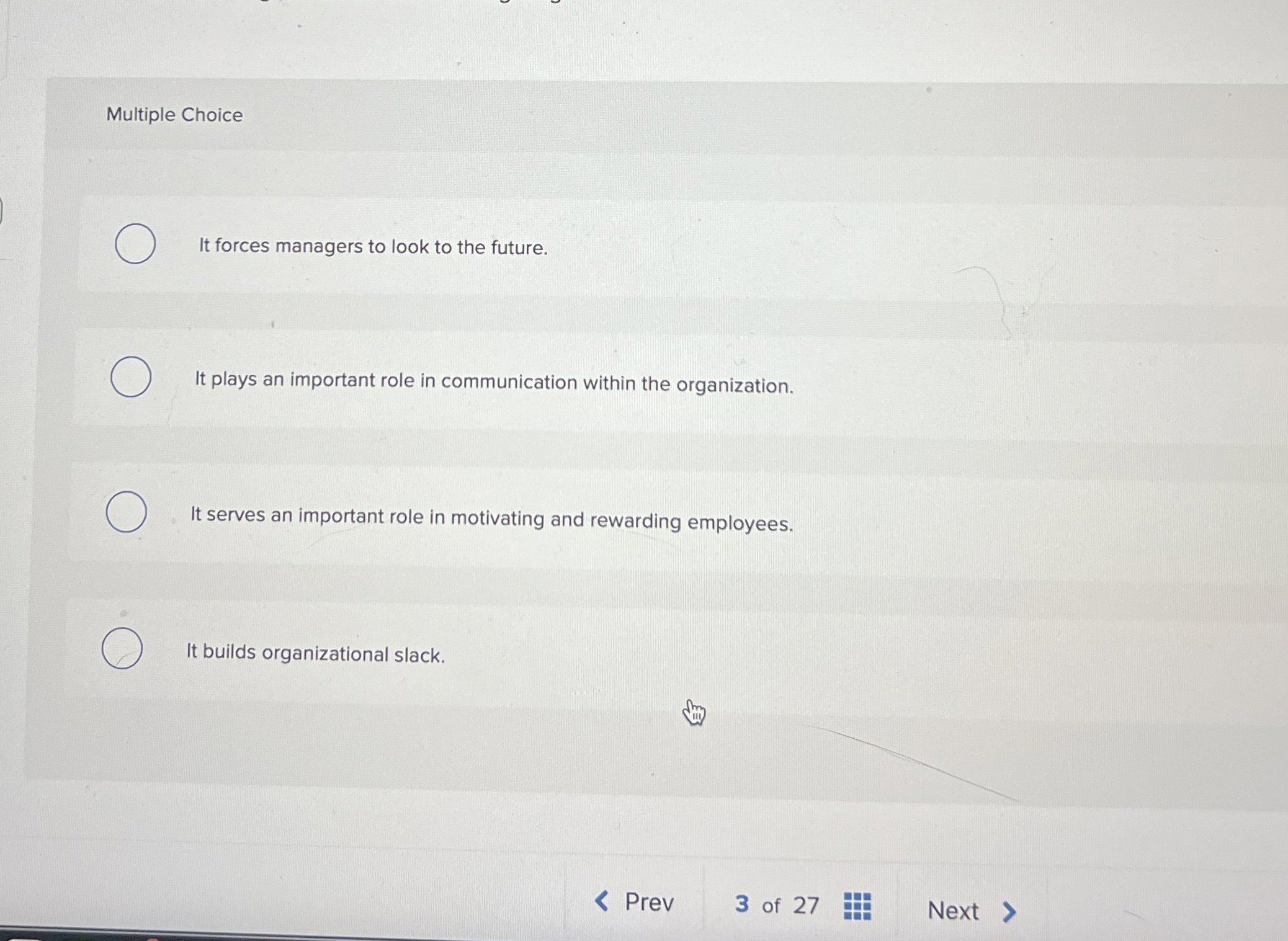  Multiple Choice It forces managers to look to the future. It