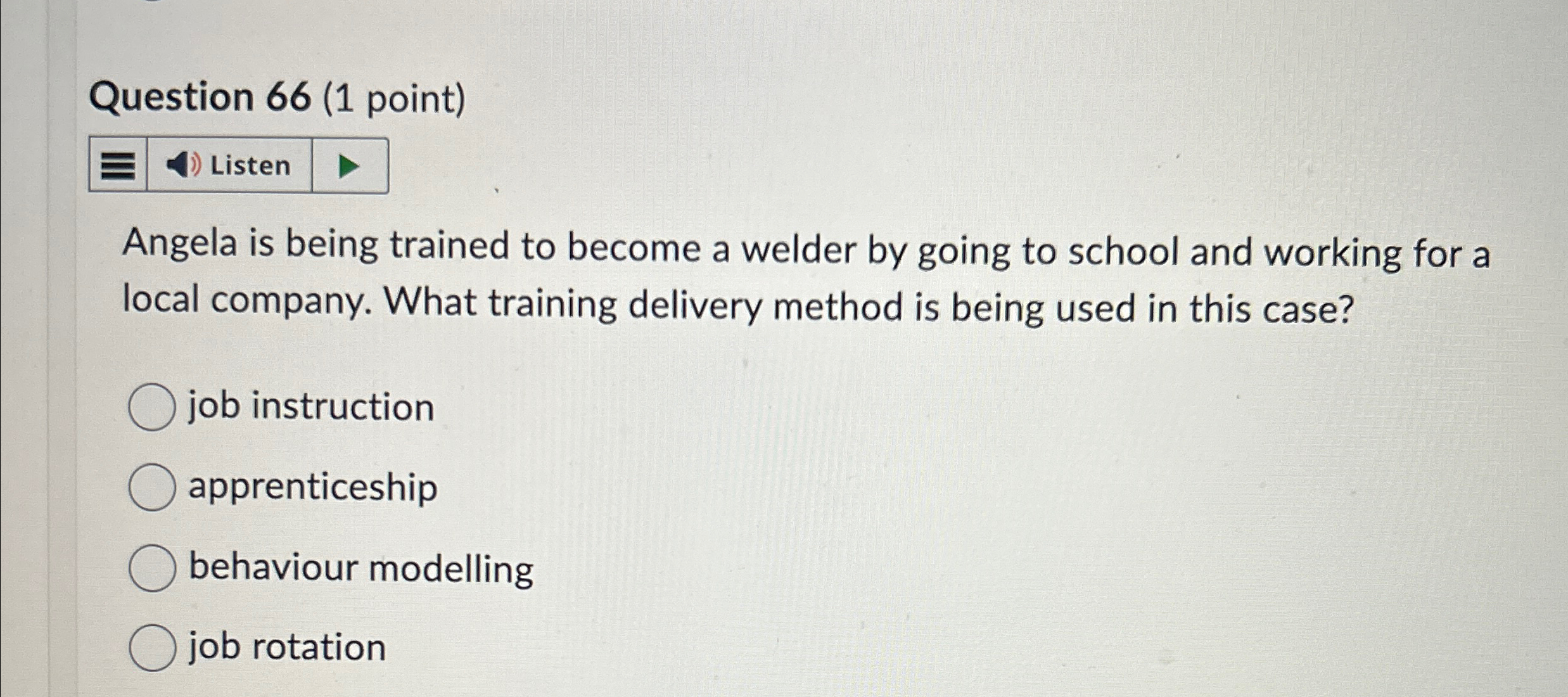  Question 66(1 point) Listen Angela is being trained to become a