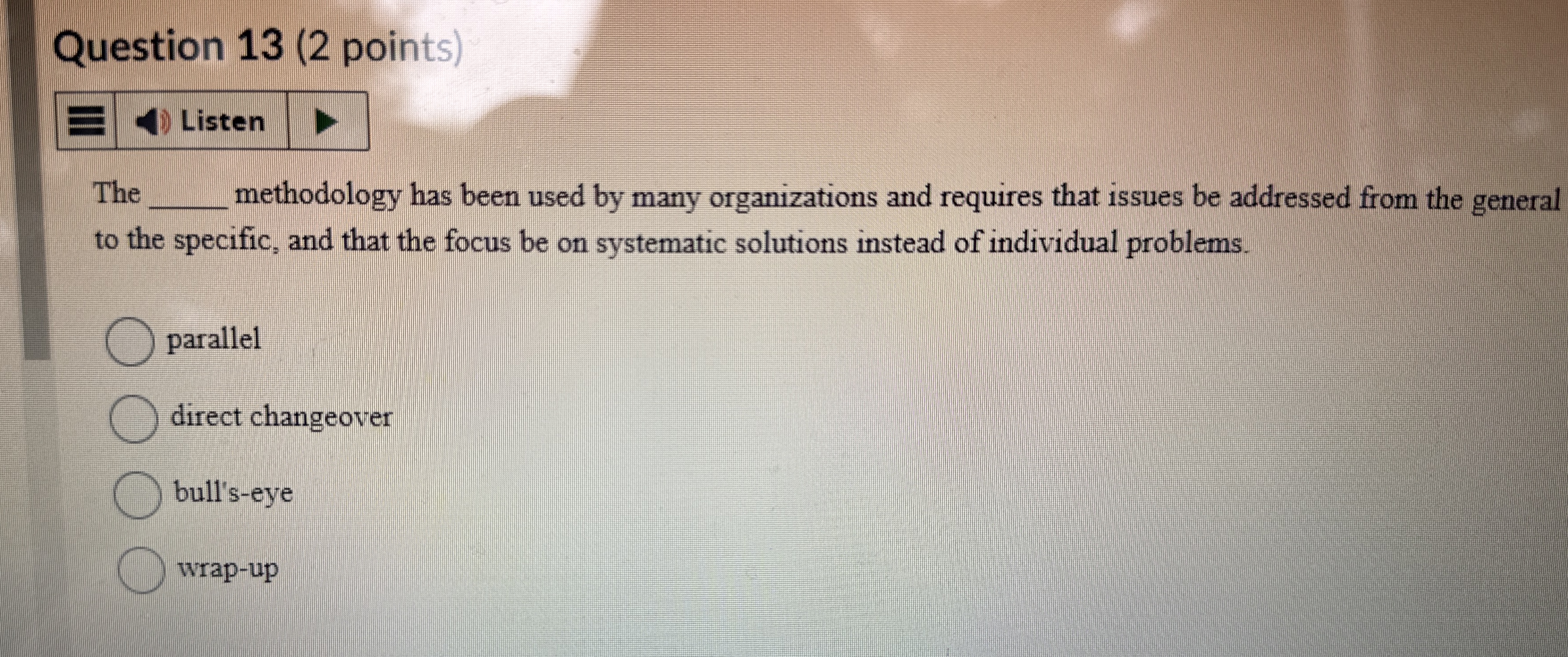  Question 13(2 points) Listen The methodology has been used by many