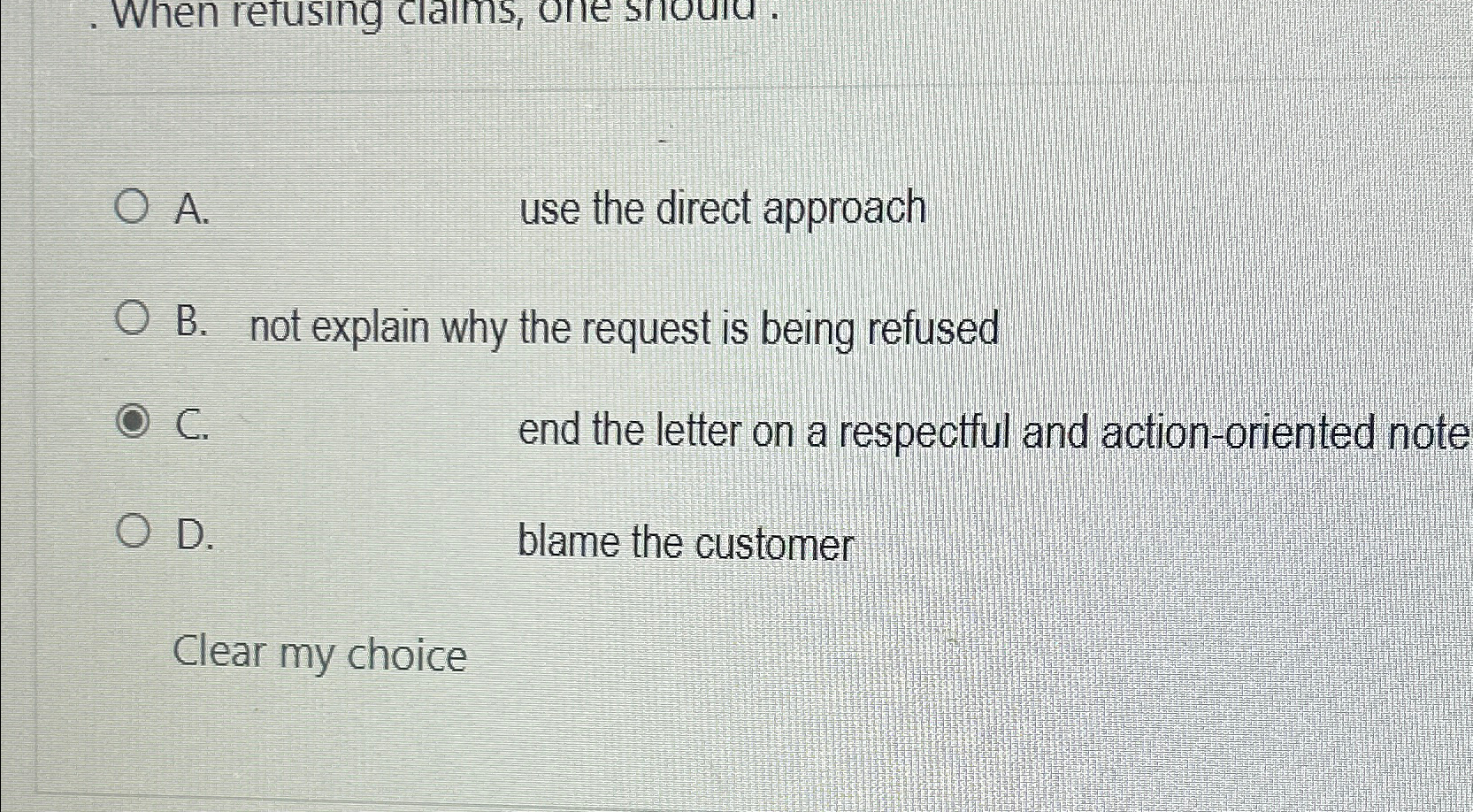  A. use the direct approach B. not explain why the request