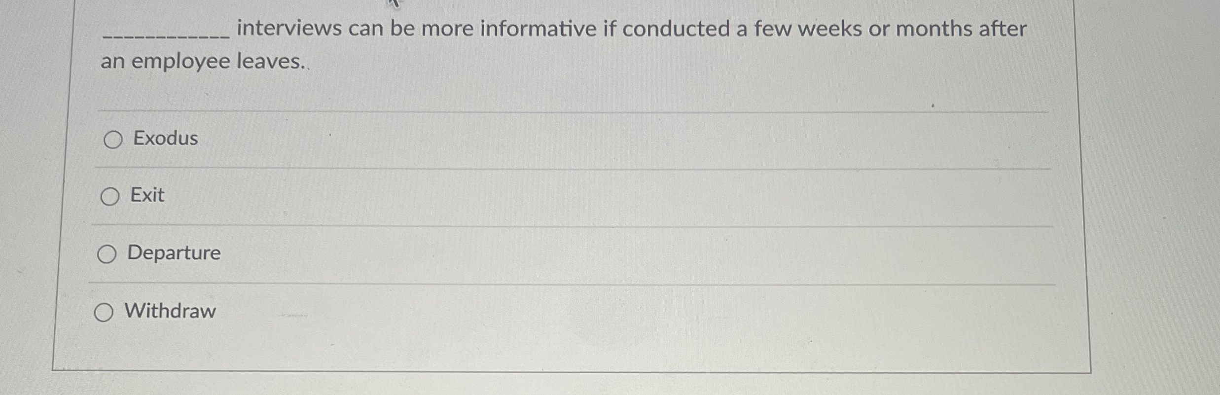  interviews can be more informative if conducted a few weeks or