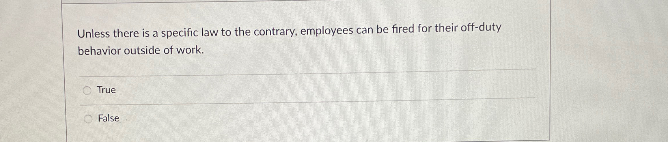  Unless there is a specific law to the contrary, employees can