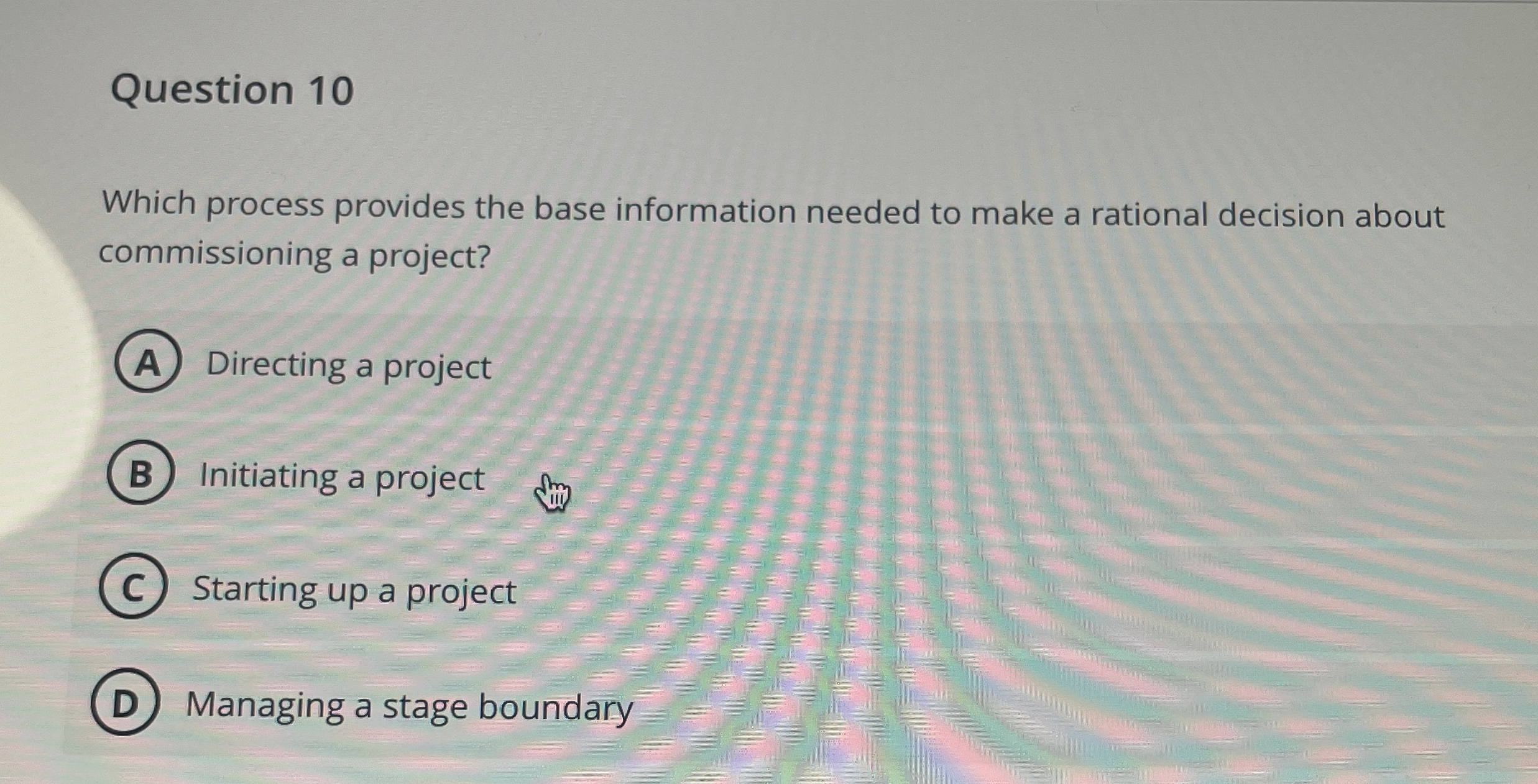  Question 10 Which process provides the base information needed to make
