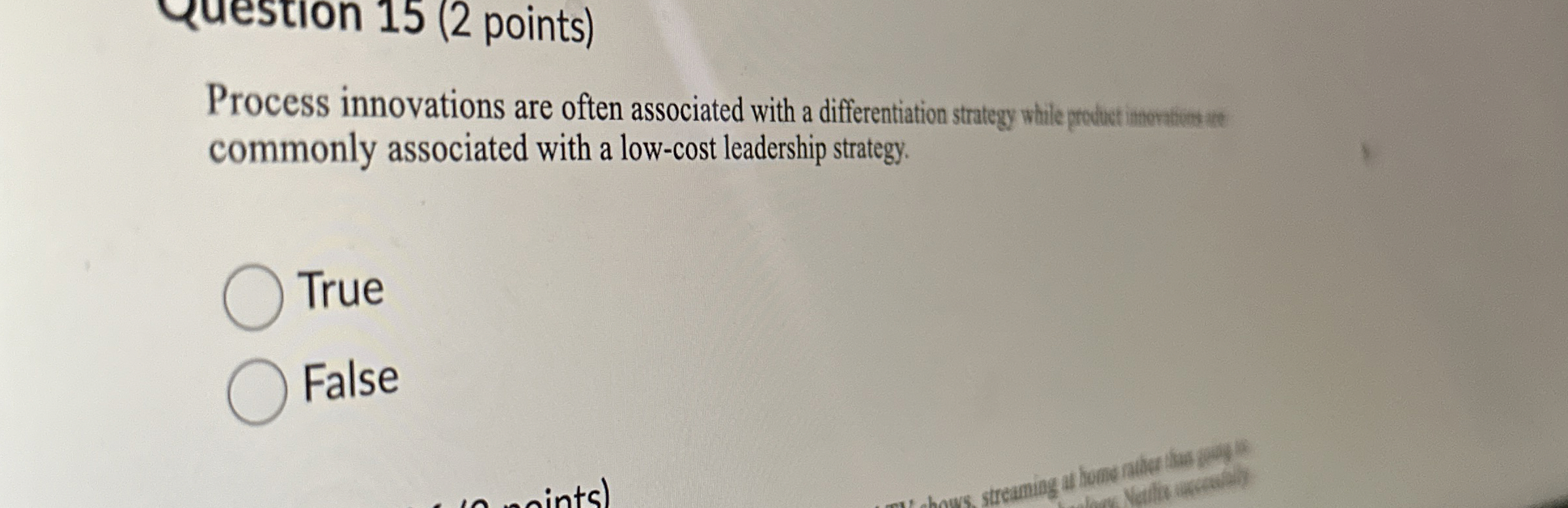  Process innovations are often associated with a differentiation strategy while modertmontame