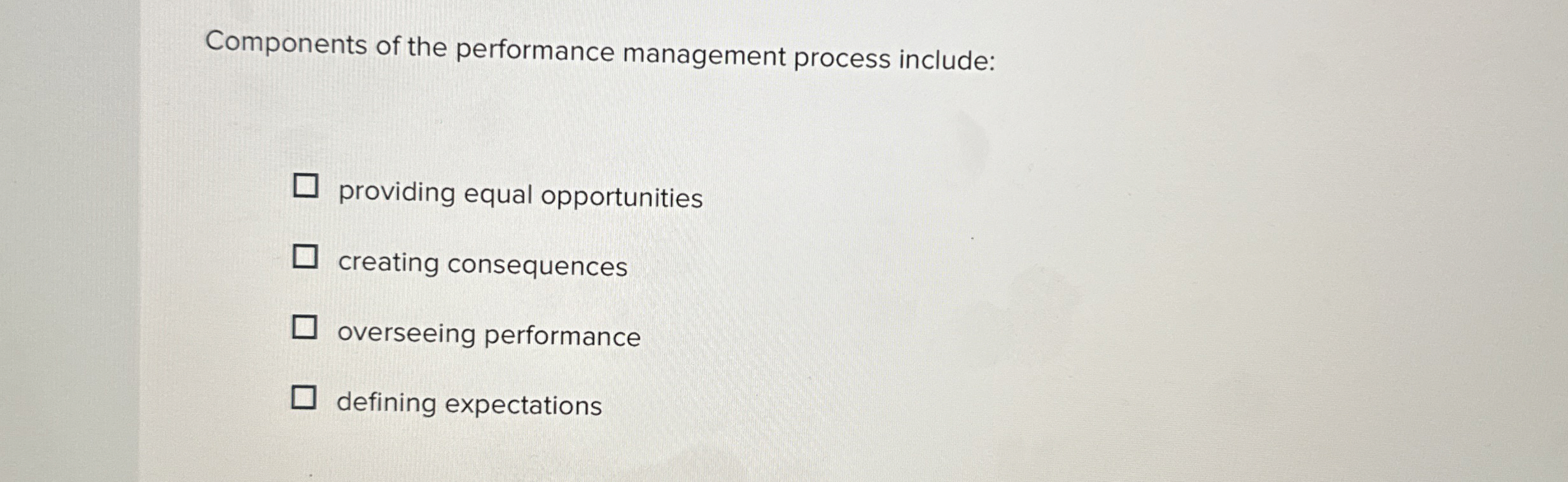  Components of the performance management process include: providing equal opportunities creating
