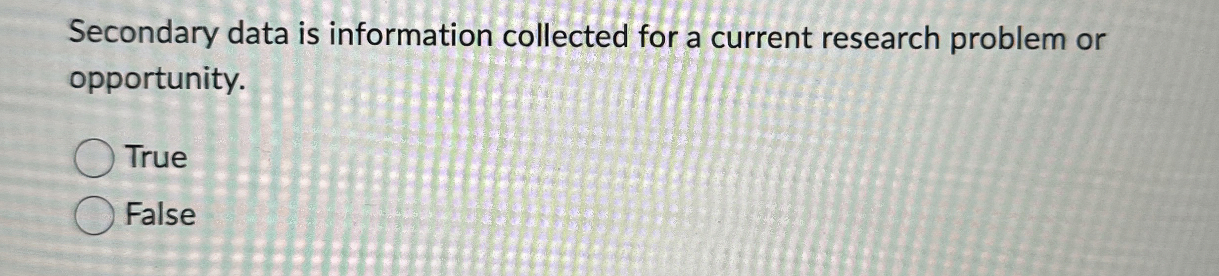  Secondary data is information collected for a current research problem or