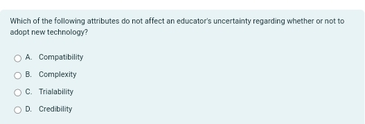  Which of the following attributes do not affect an educator's uncertainty