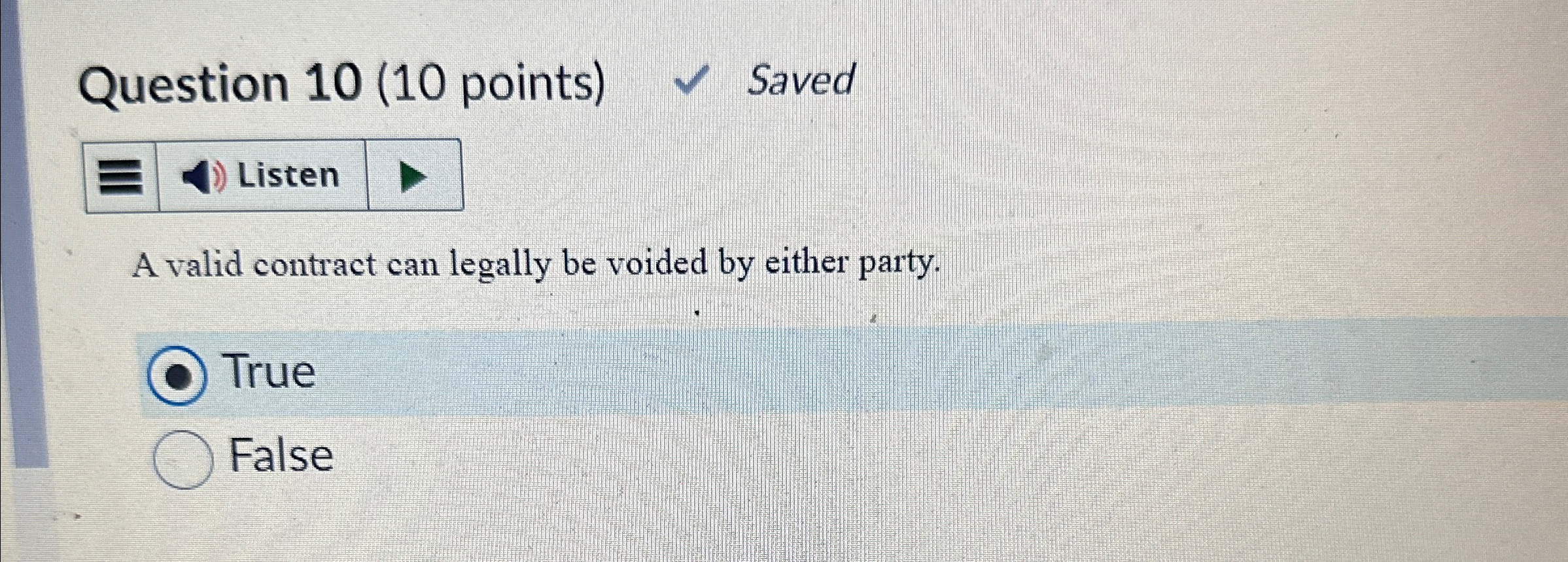  Question 10(10 points) Saved A valid contract can legally be voided