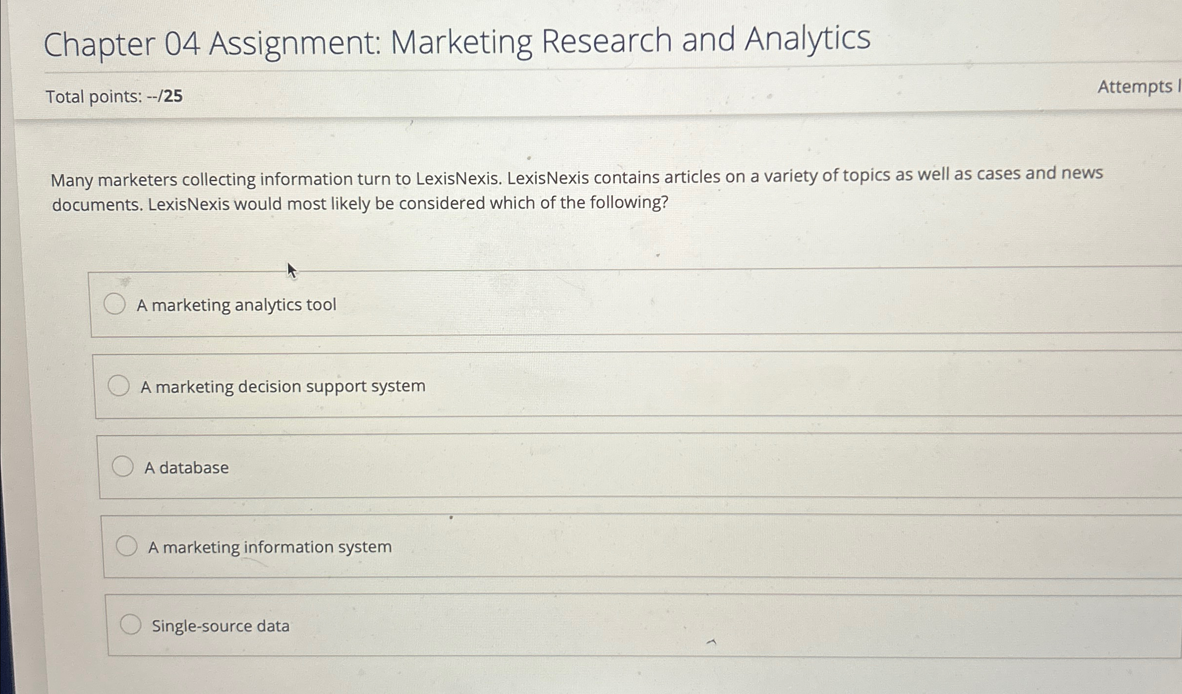  Chapter 04 Assignment: Marketing Research and Analytics Total points: -25 Attempts