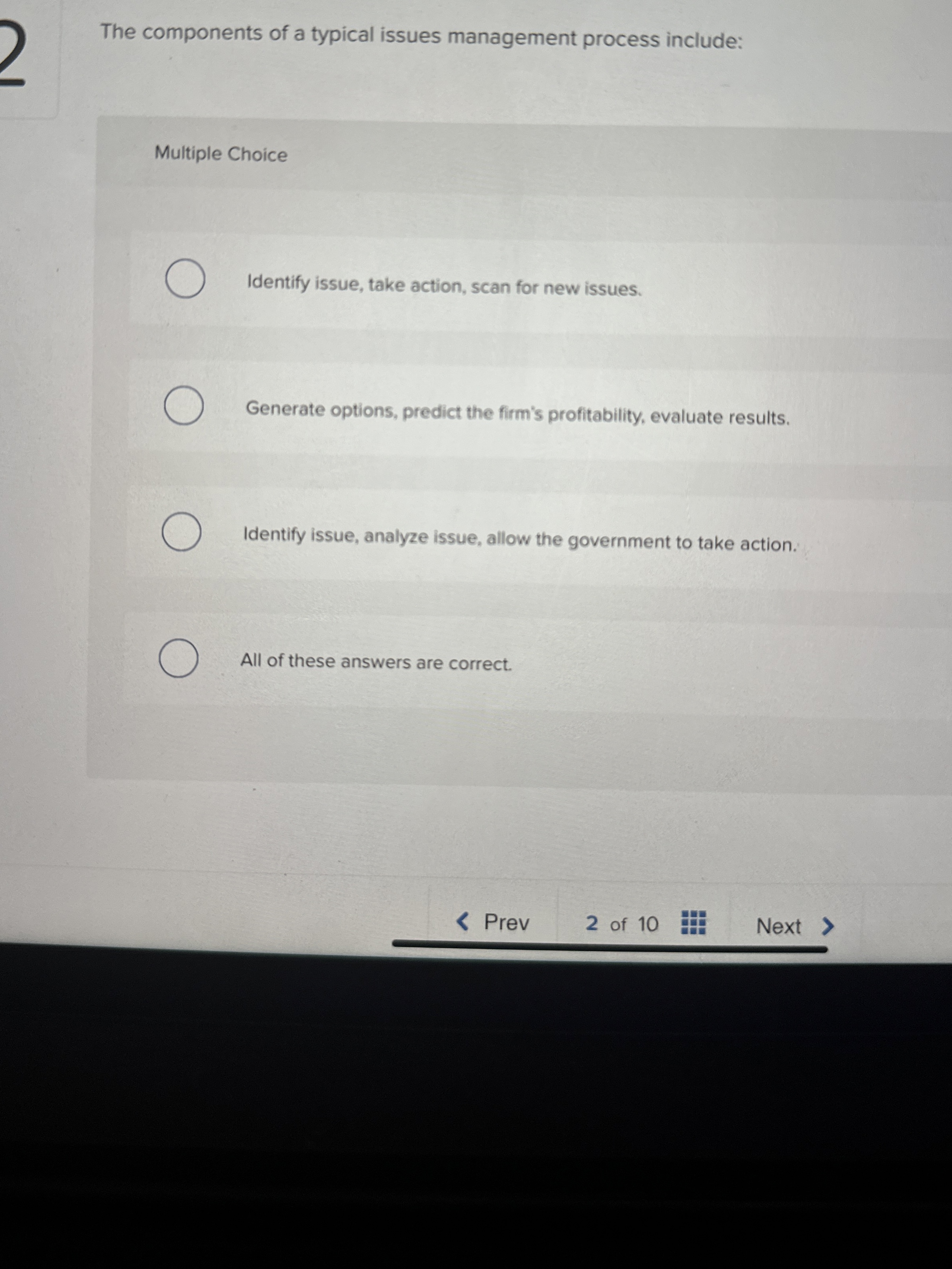  The components of a typical issues management process include: Multiple Choice