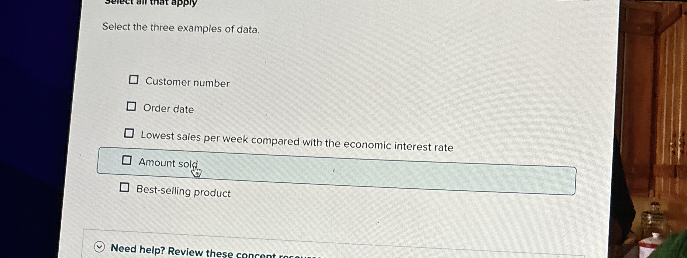  Select the three examples of data. Customer number Order date Lowest