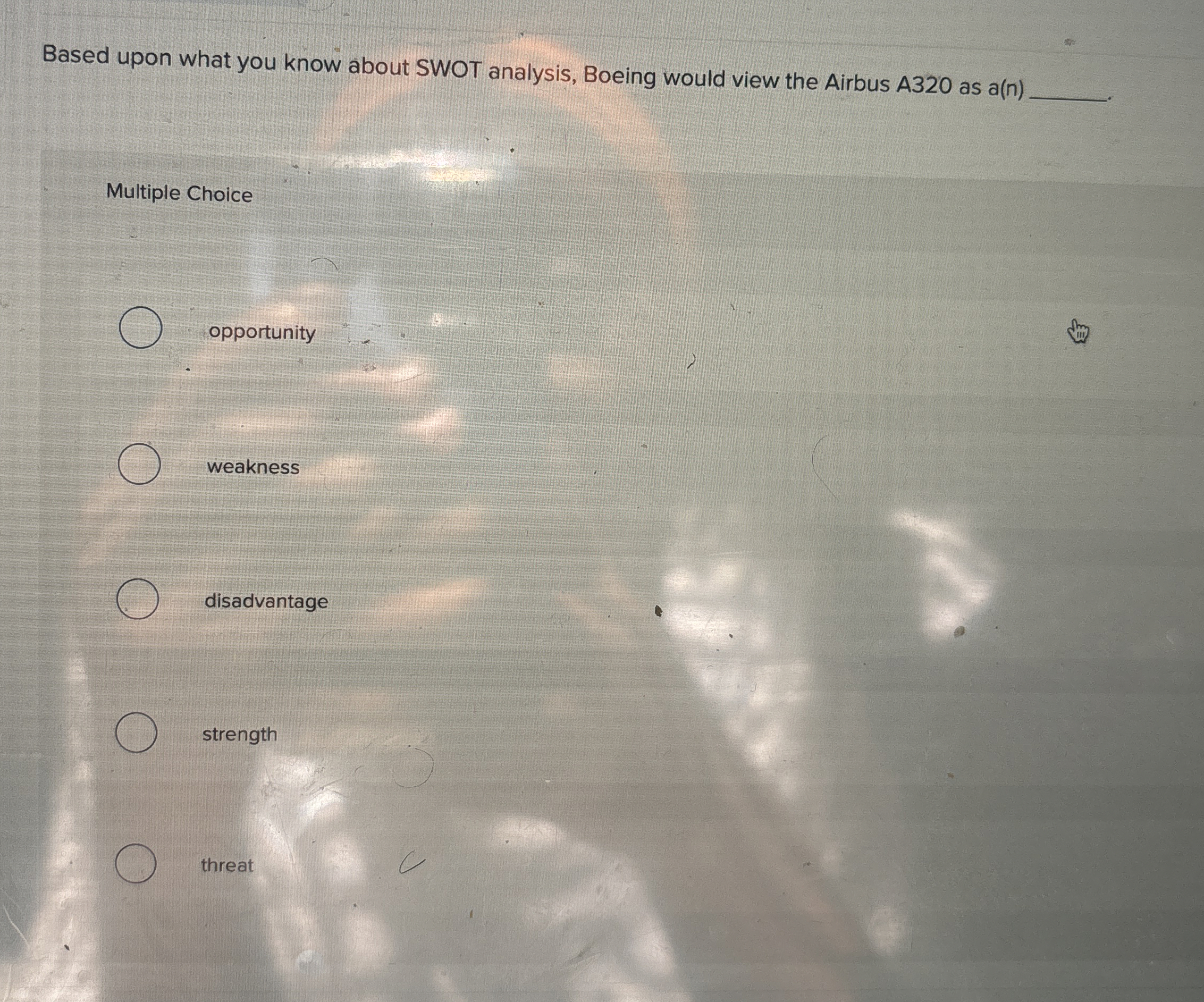  Based upon what you know about SWOT analysis, Boeing would view