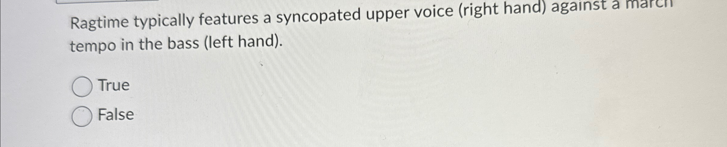  Ragtime typically features a syncopated upper voice (right hand) against a