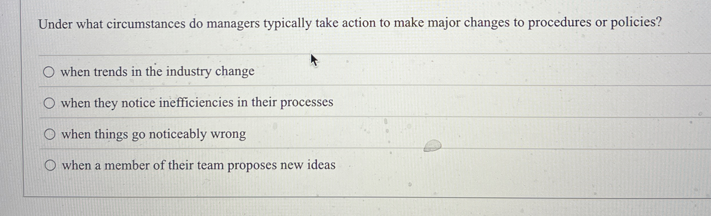  Under what circumstances do managers typically take action to make major