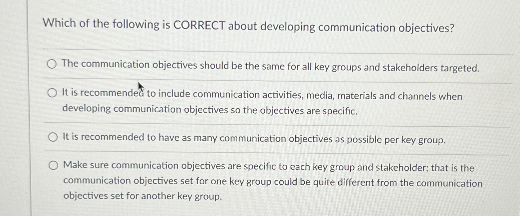  Which of the following is CORRECT about developing communication objectives? The