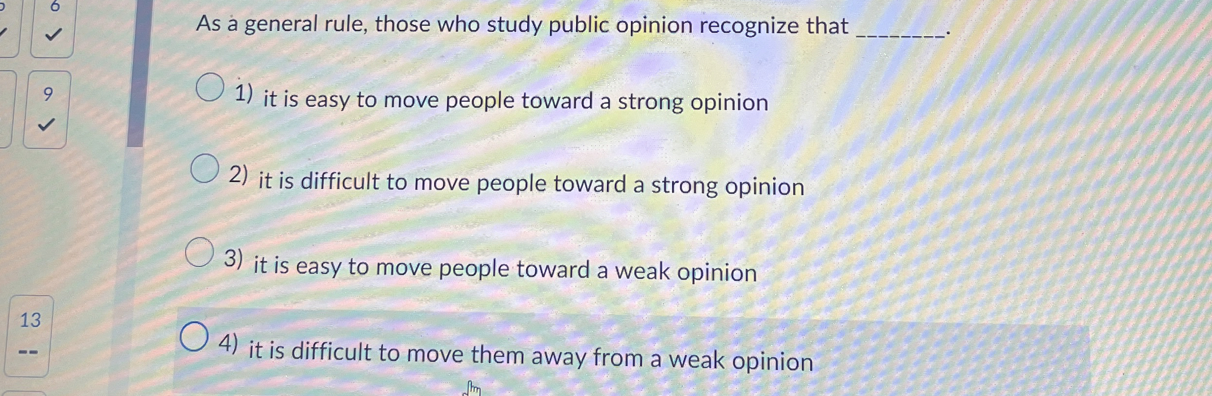  As a general rule, those who study public opinion recognize that