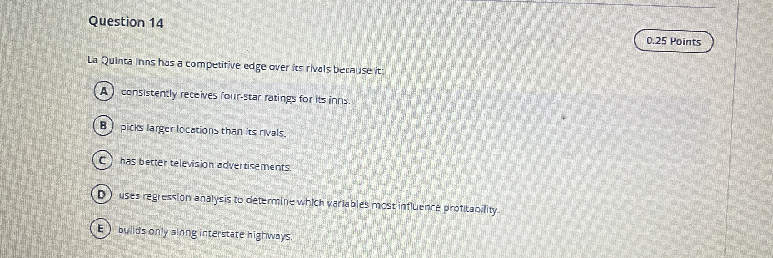  Question 14 La Quinta Inns has a competitive edge over its
