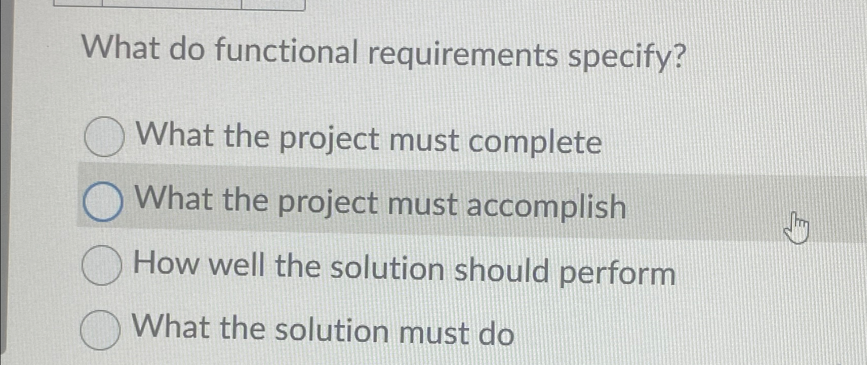  What do functional requirements specify? What the project must complete What
