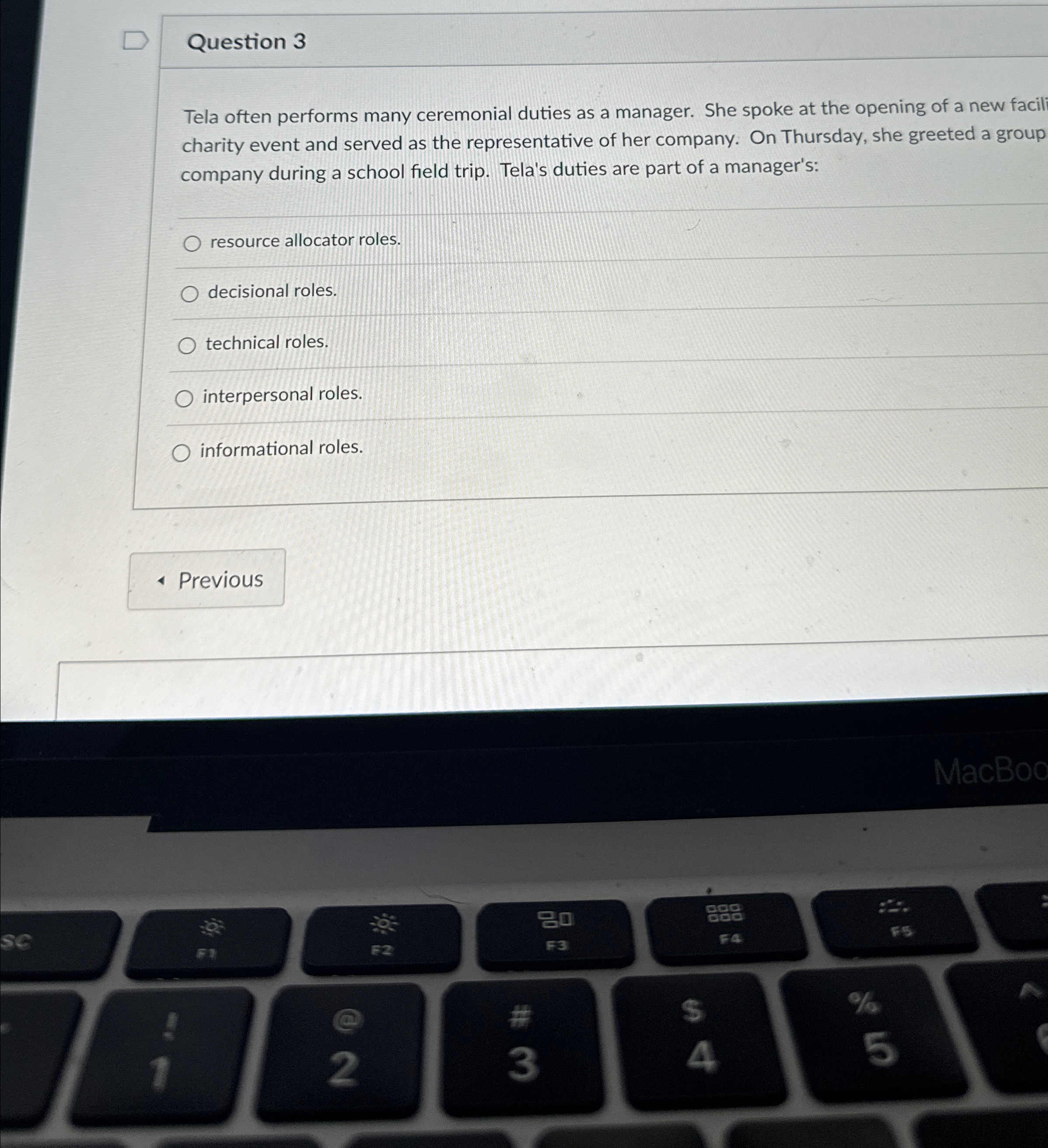  Question 3 Tela often performs many ceremonial duties as a manager.