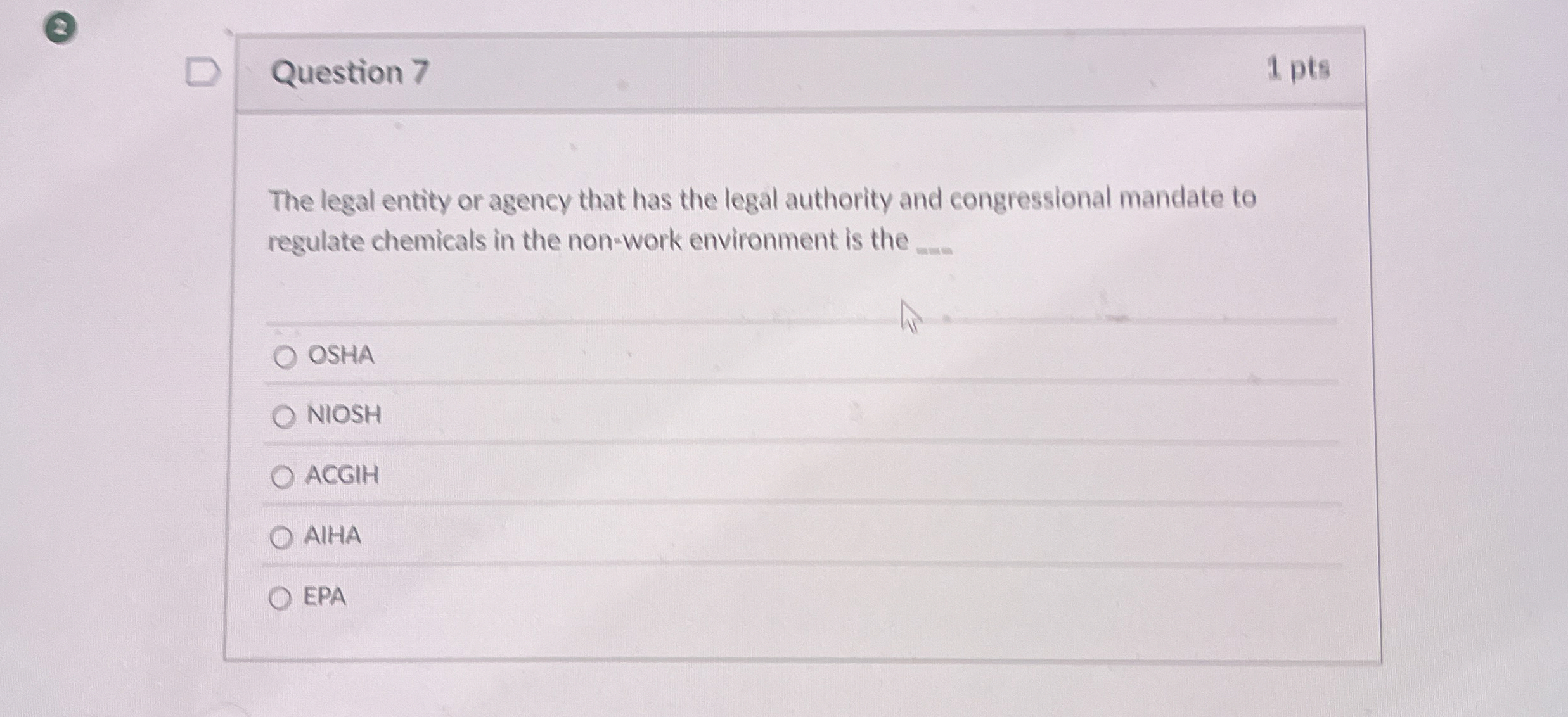  (2) Question 7 1 pts The legal entity or agency that