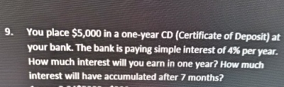  You place $5,000 in a one-year CD (Certificate of Deposit) at