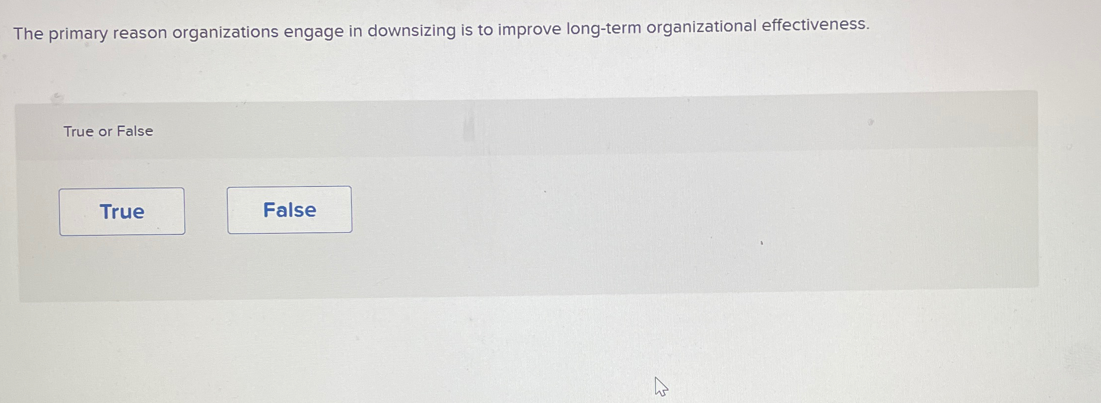 The primary reason organizations engage in downsizing is to improve long-term