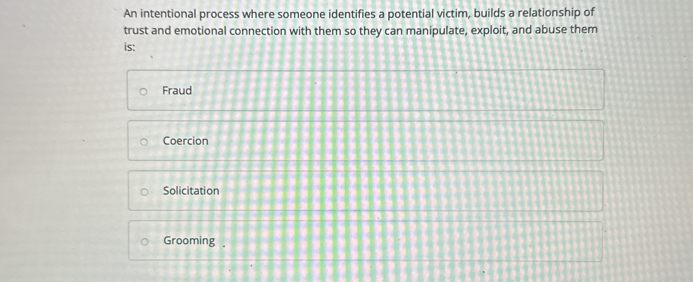  An intentional process where someone identifies a potential victim, builds a