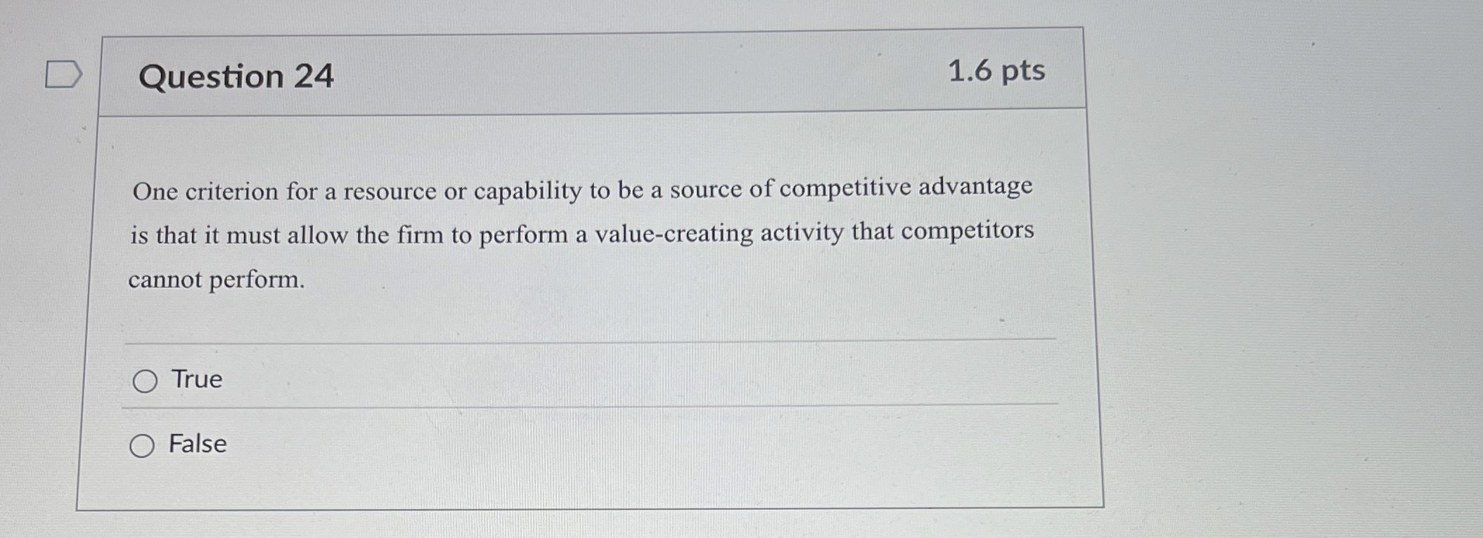  Question 24 1.6 pts One criterion for a resource or capability