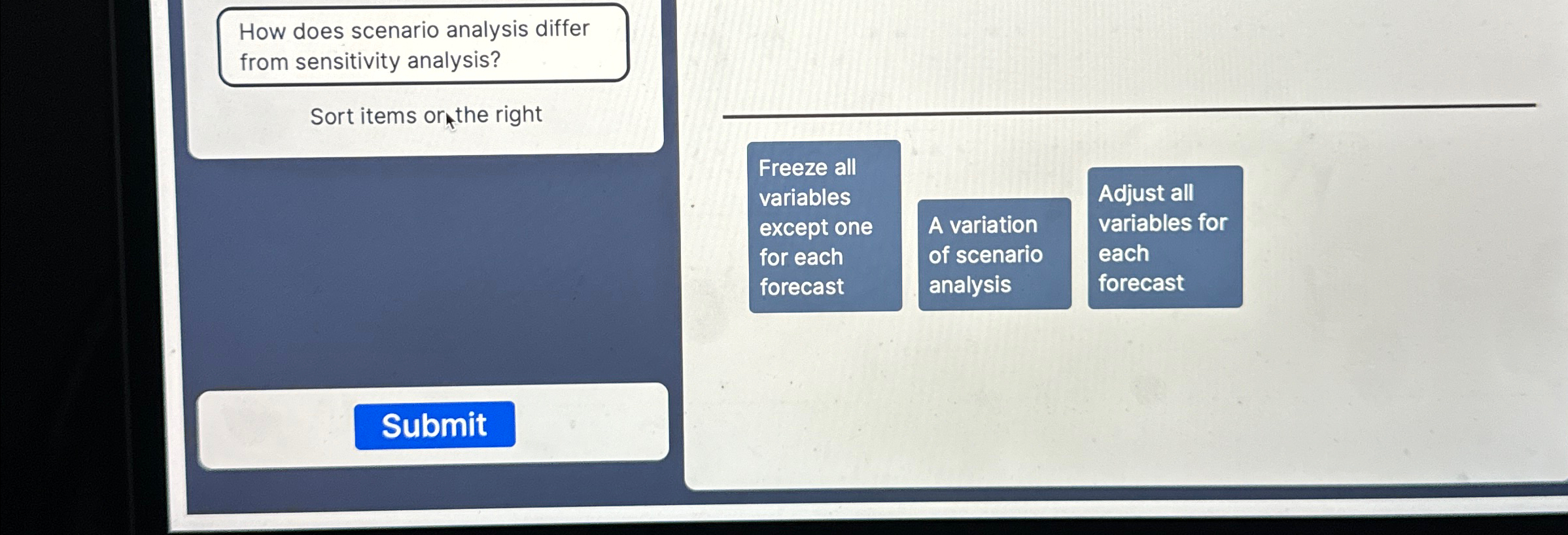  How does scenario analysis differ from sensitivity analysis? Sort items or