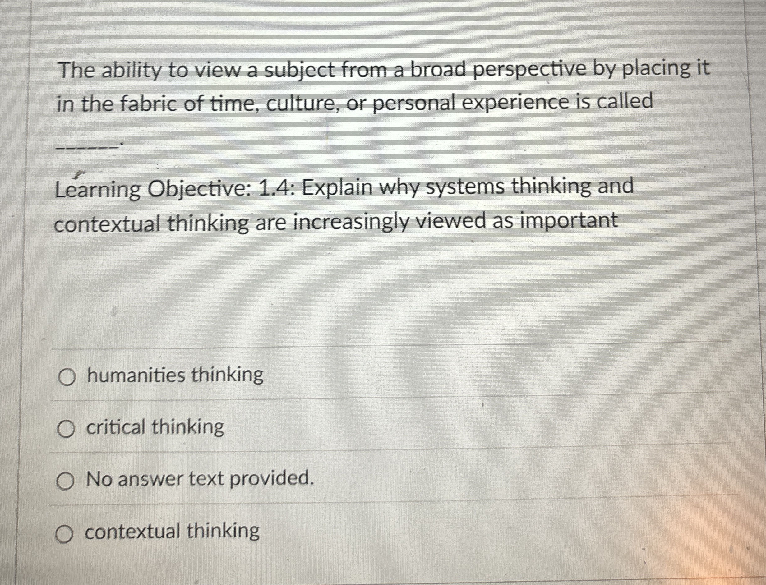  The ability to view a subject from a broad perspective by