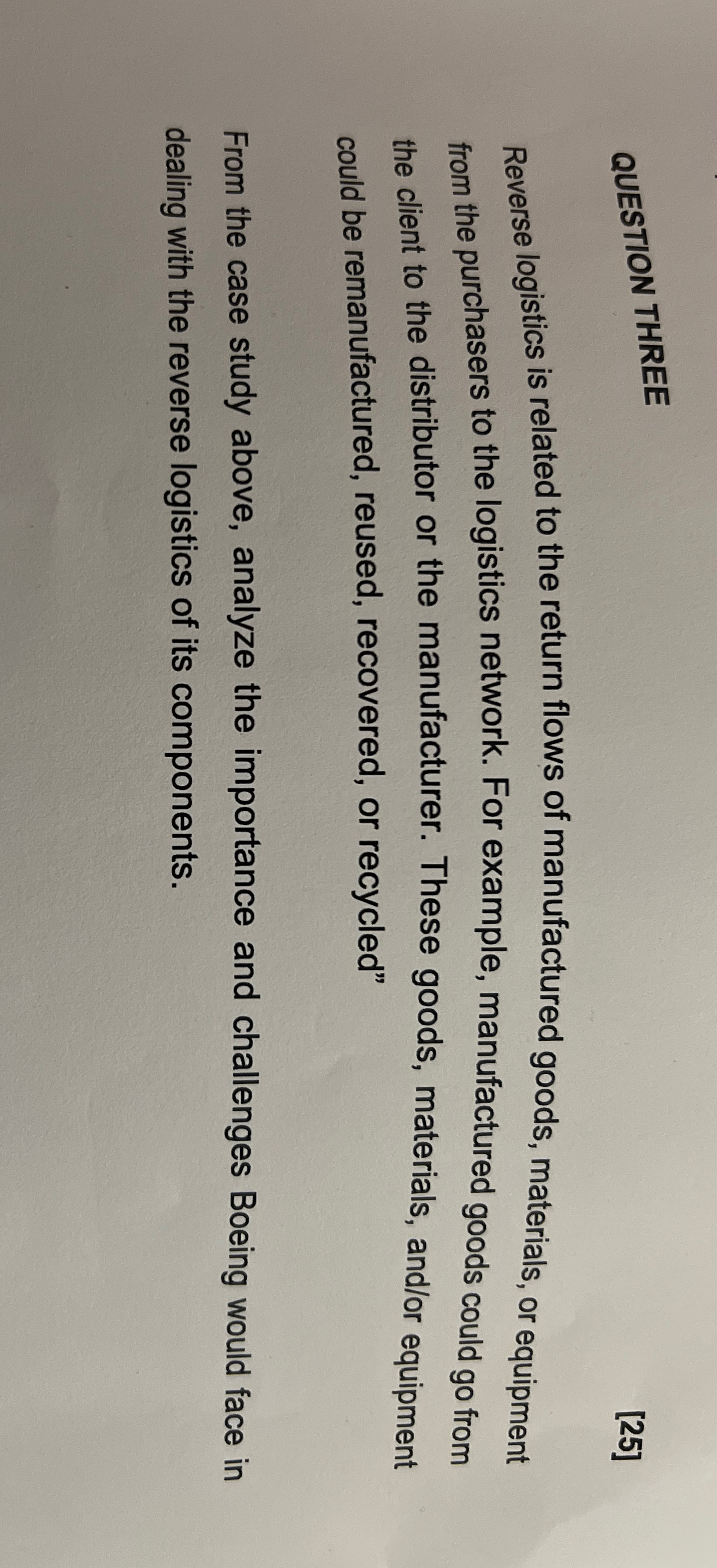  QUESTION THREE [25] Reverse logistics is related to the return flows