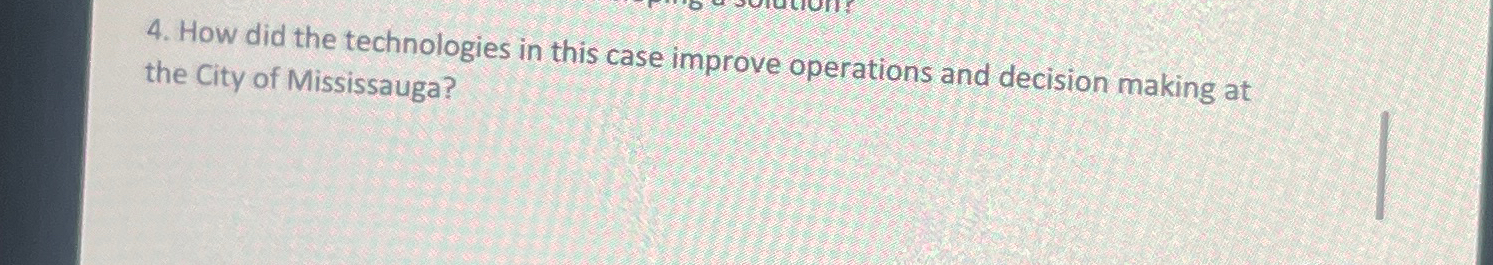  How did the technologies in this case improve operations and decision
