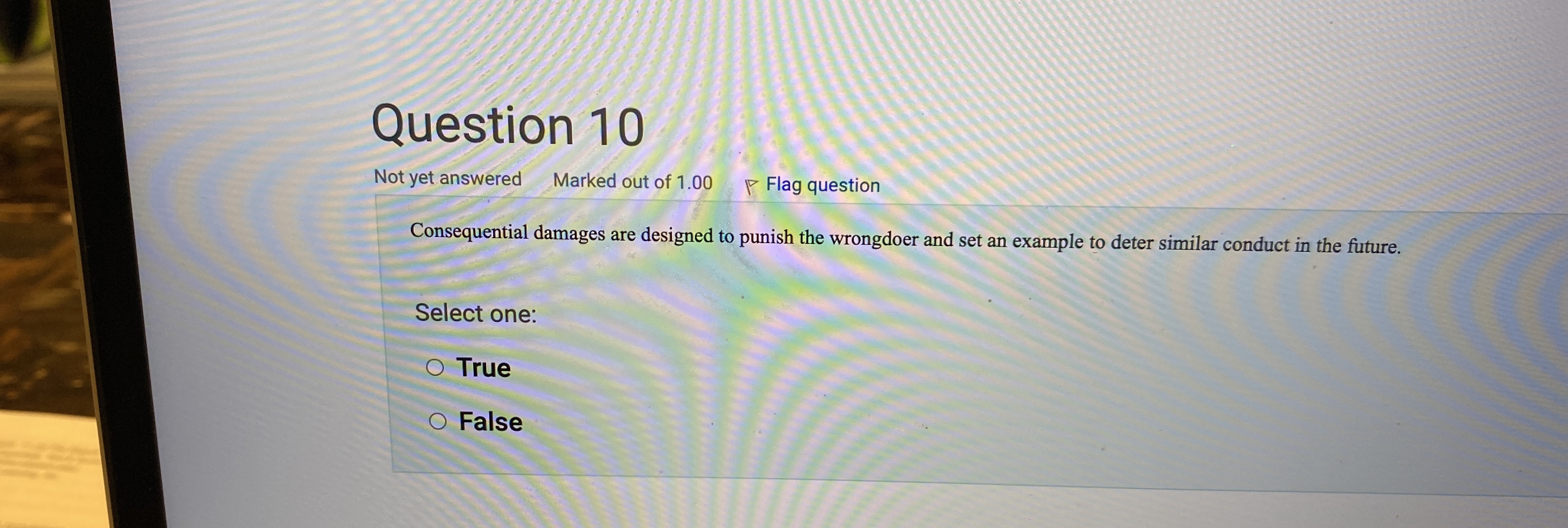  Question 10 Consequential damages are designed to punish the wrongdoer and