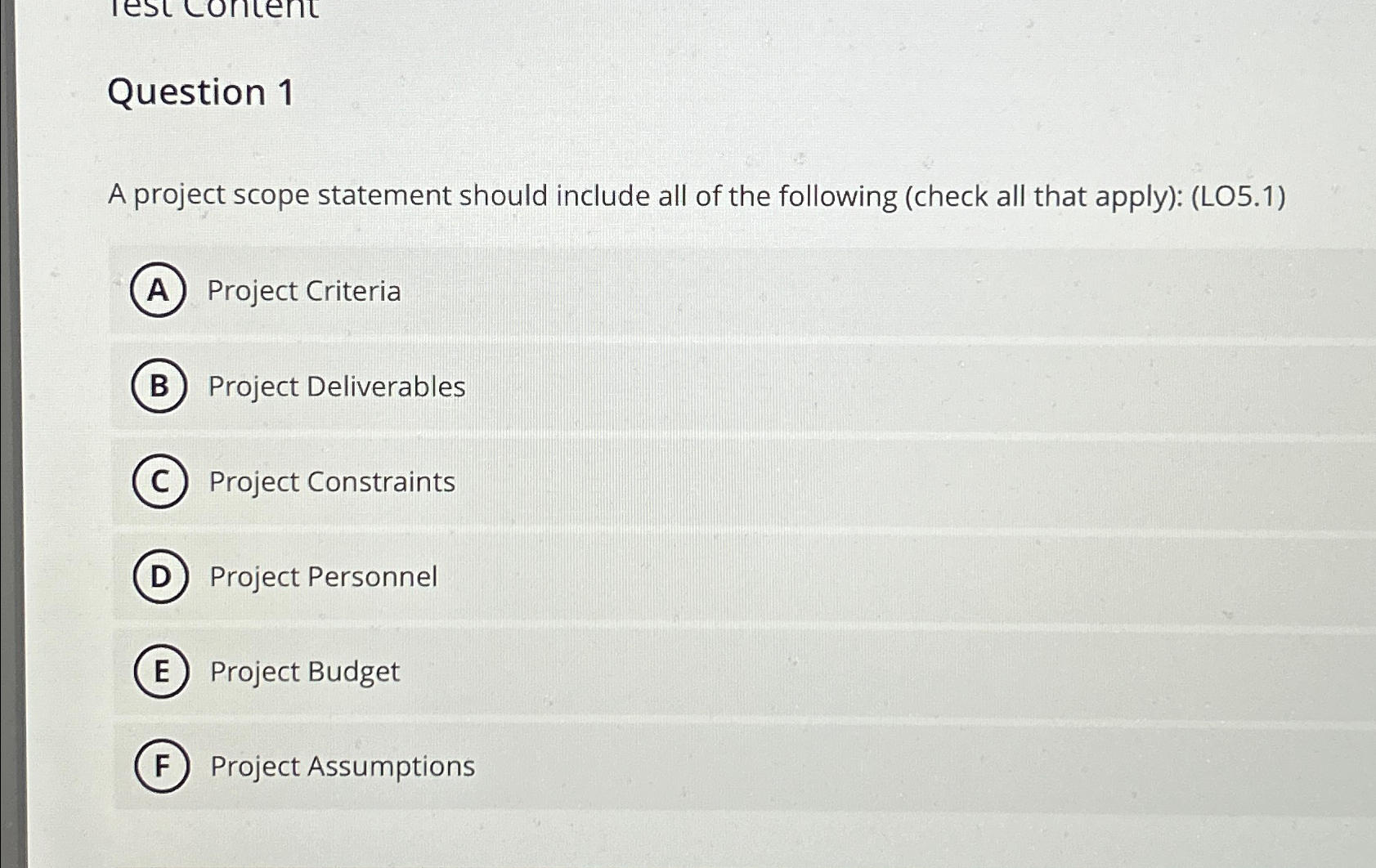  Question 1 A project scope statement should include all of the
