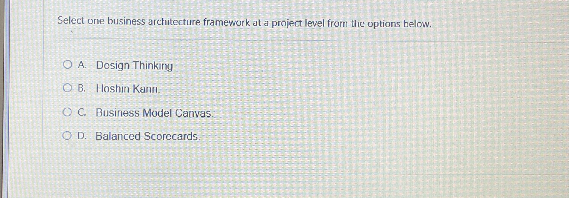  Select one business architecture framework at a project level from the