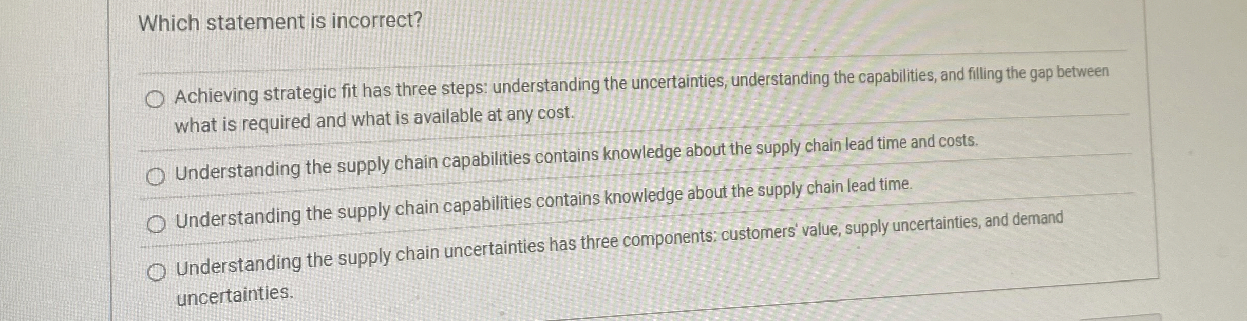  Which statement is incorrect? Achieving strategic fit has three steps: understanding