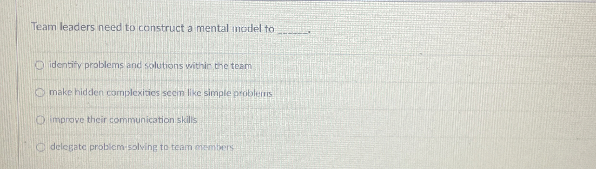  Team leaders need to construct a mental model to q, identify