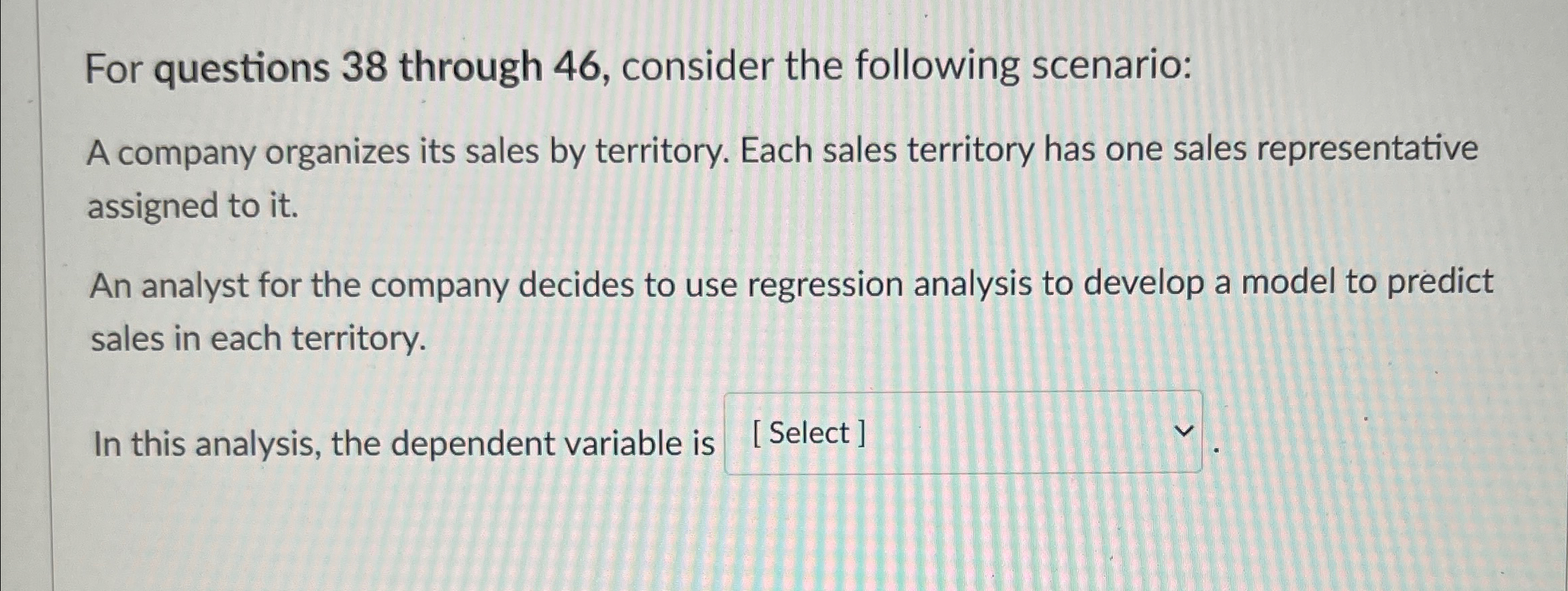  For questions 38 through 46, consider the following scenario: A company