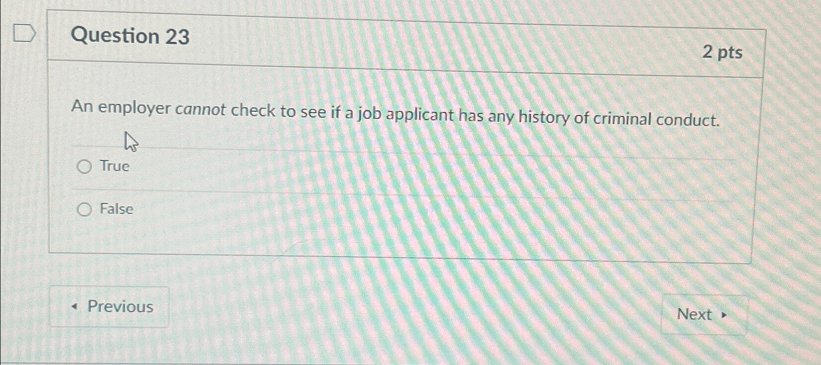  Question 23 2 pts An employer cannot check to see if