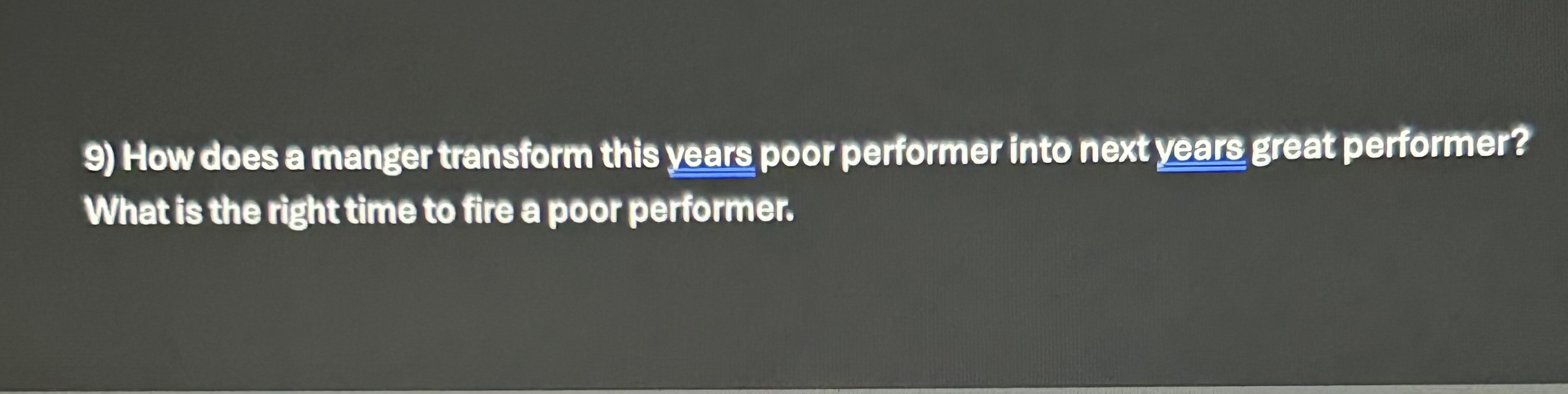  How does a manger transform this years poor performer into next