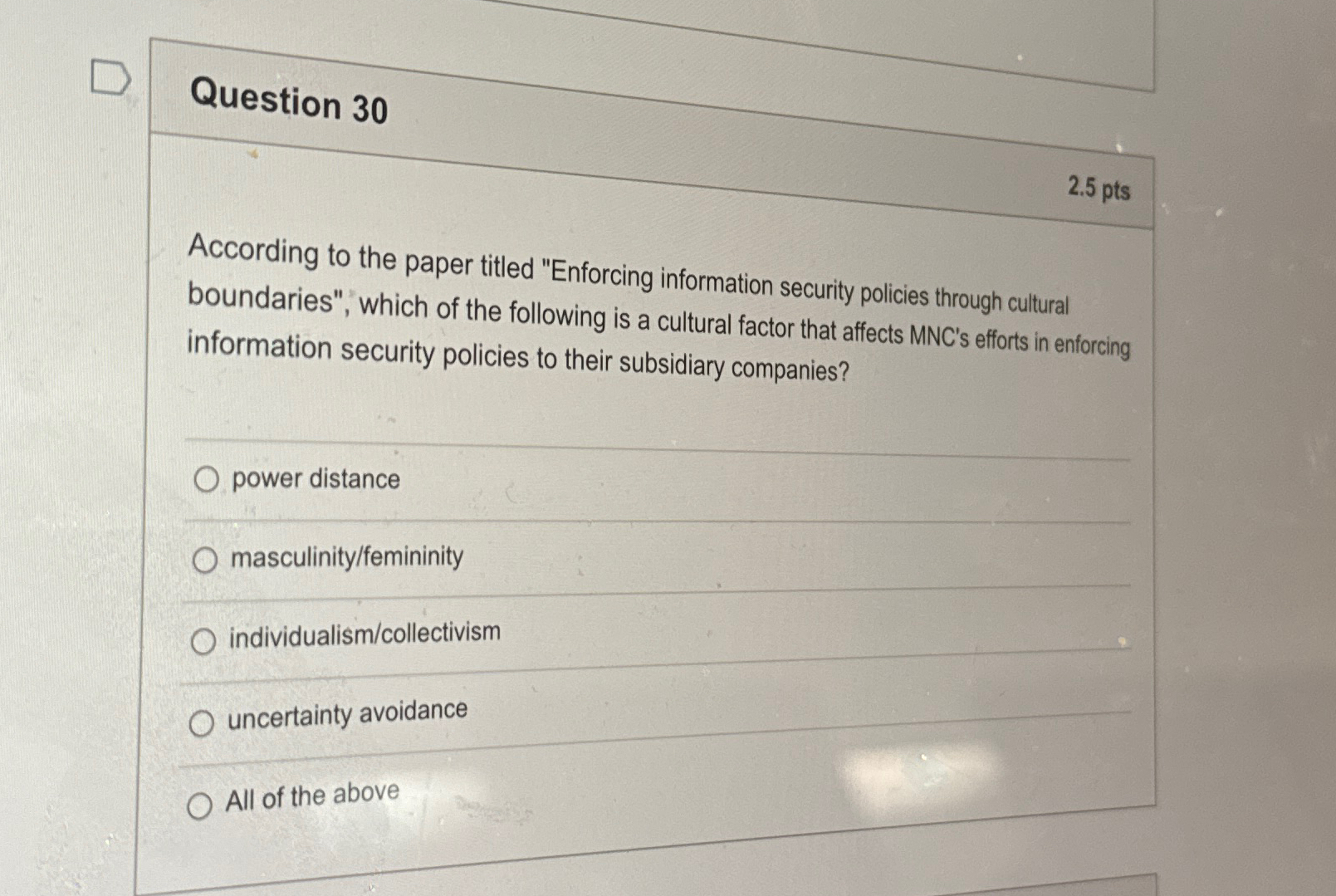  Question 30 2.5pts According to the paper titled "Enforcing information security