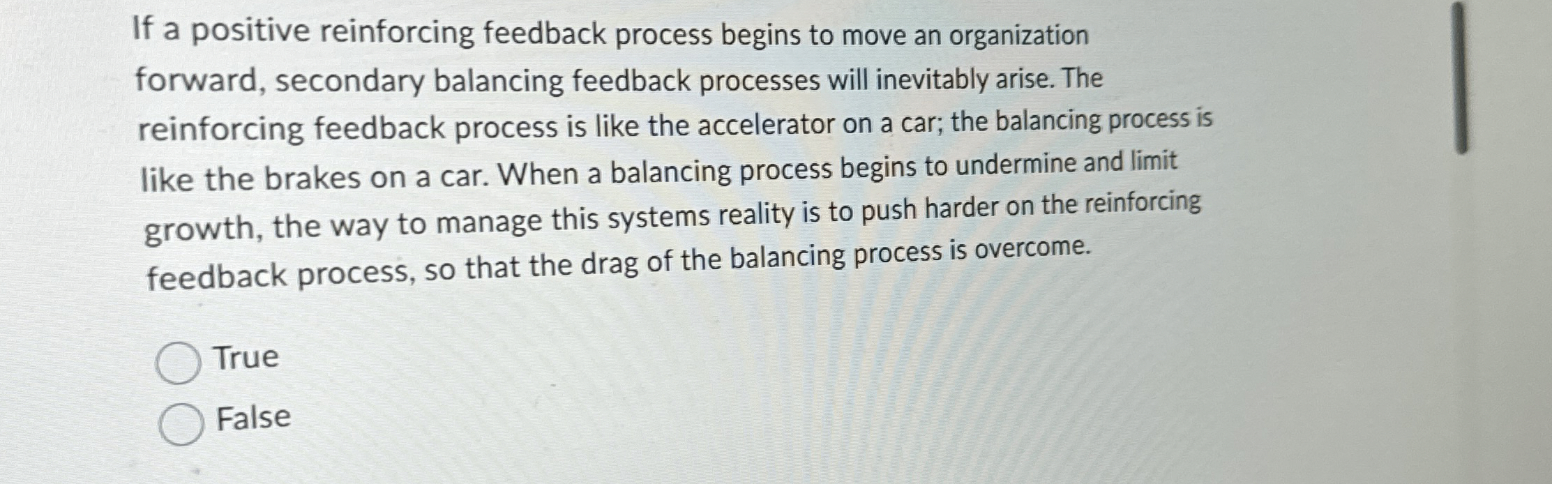  If a positive reinforcing feedback process begins to move an organization