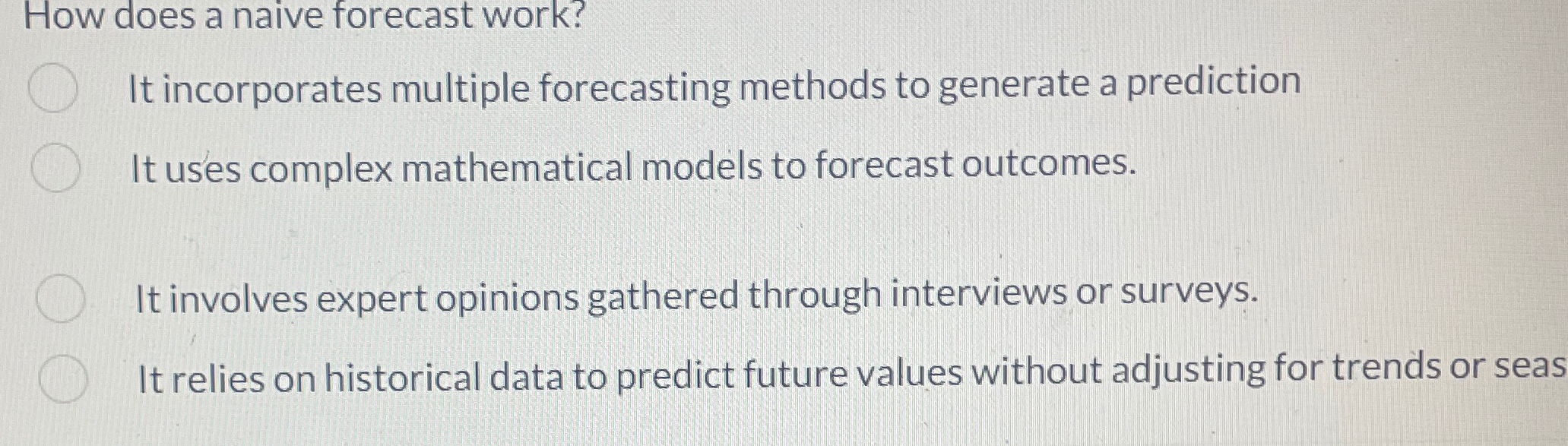  How does a naive forecast work? It incorporates multiple forecasting methods